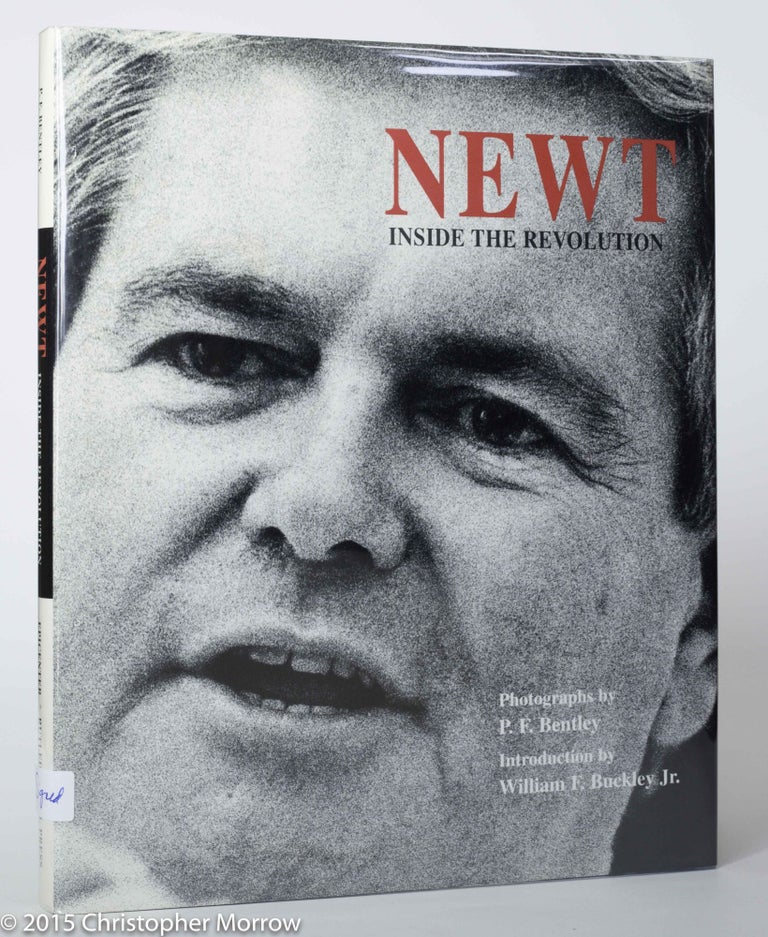Item #0001166 Newt: Inside the Revolution. P. F. Bentley, photos, William F. Buckey Jr.