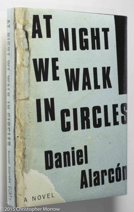 Item #0001495 At Night We Walk in Circles. Daniel Alarcón