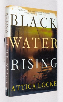 Item #0001549 Black Water Rising; A Novel. Attica Locke