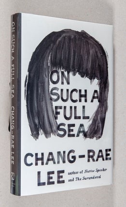 Item #0001587 On Such a Full Sea. Chang-Rae Lee