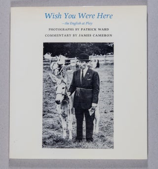 Item #0001601 Wish You Were Here; –the English at Play. Patrick Ward, James Cameron