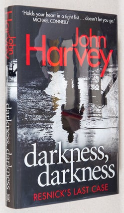 Item #0001604 Darkness, Darkness; Resnick's Last Case. John Harvey