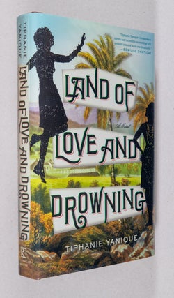 Item #0001653 Land of Love and Drowning; A Novel. Tiphanie Yanique