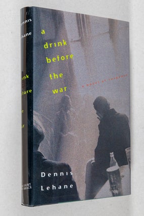 Item #000168 A Drink Before the War. Dennis Lehane
