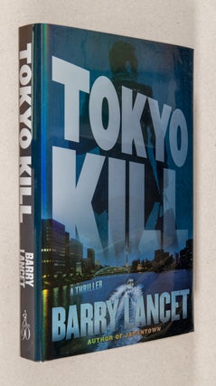 Item #0001827 Tokyo Kill; A Thriller. Barry Lancet