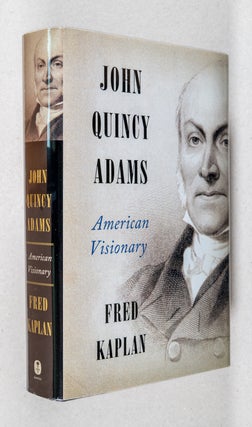 Item #0001842 John Quincy Adams; American Visionary. Fred Kaplan