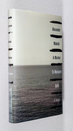 Item #0001852 A Marker to Measure Drift; A Novel. Alexander Maksik