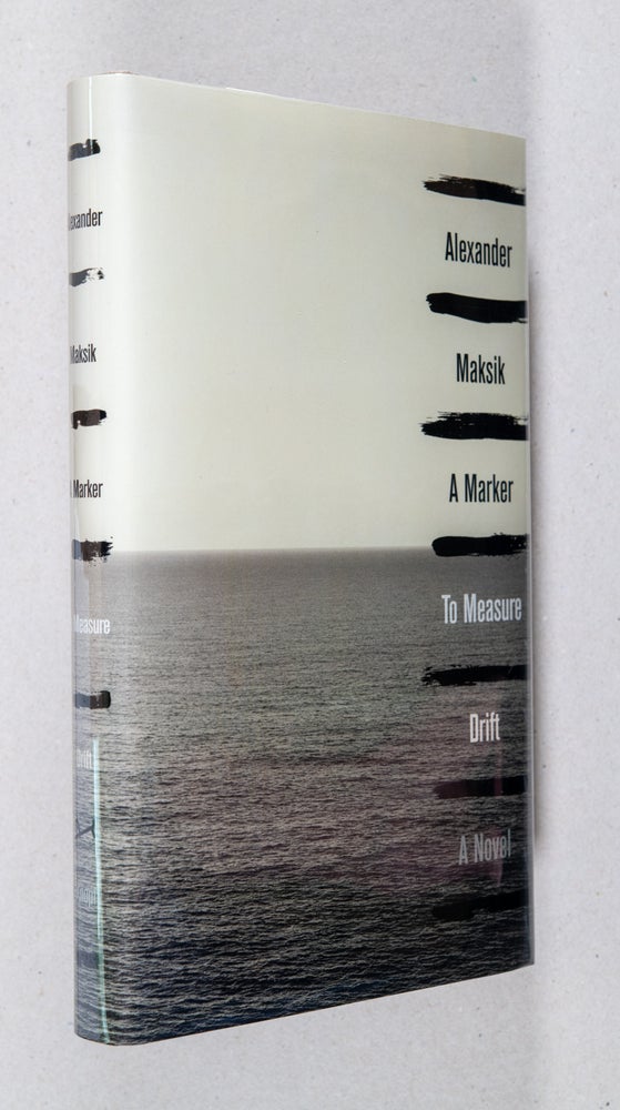 Item #0001852 A Marker to Measure Drift; A Novel. Alexander Maksik.