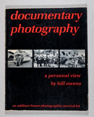 Documentary Photography, A Personal View; An Addison House Photographic Survival kit. Bill Owens.