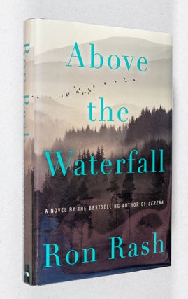 Item #0001908 Above the Waterfall; A Novel. Ron Rash