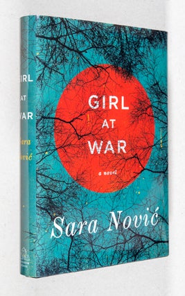 Girl at War; A Novel. Sara Novic.