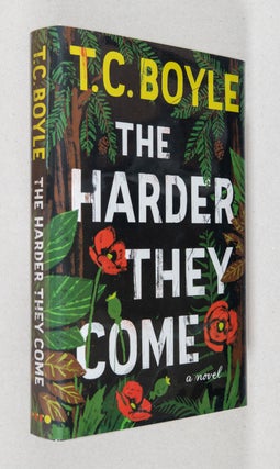 Item #0001938 The Harder They Come; A Novel. T. C. Boyle