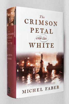 Item #0001957 The Crimson Petal and the White. Michel Faber