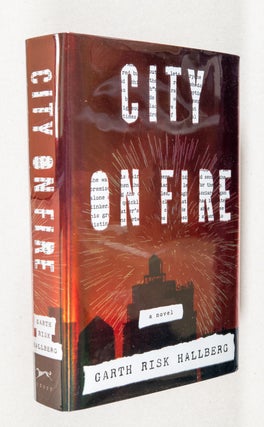 Item #0001993 City on Fire; A Novel. Garth Risk Hallberg