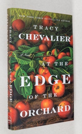 At the Edge of the Orchard; A Novel. Tracy Chevalier.