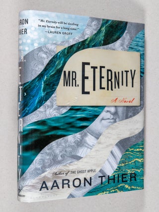 Mr. Eternity; A Novel. Aaron Thier.