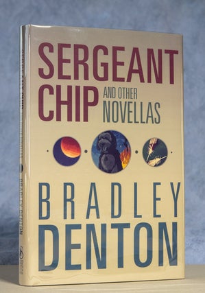 Item #0002135 Sergeant Chip and Other Novellas. Bradley Denton
