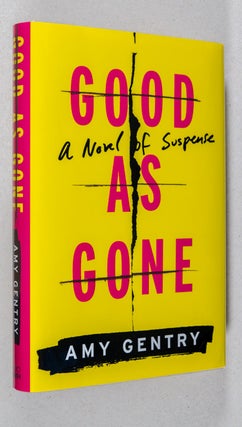 Item #0002189 Good As Gone; A Novel of Suspense. Amy Gentry