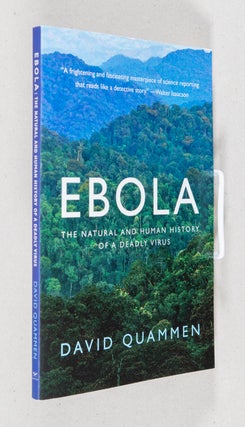 Item #0002194 Ebola; The Natural and Human History of a Deadly Virus. David Quammen