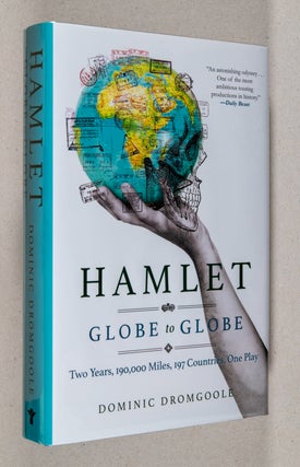 Item #0002225 Hamlet; Globe to Globe: Two Years, 190,000 Miles, 197 Countries, One Play. Dominic...