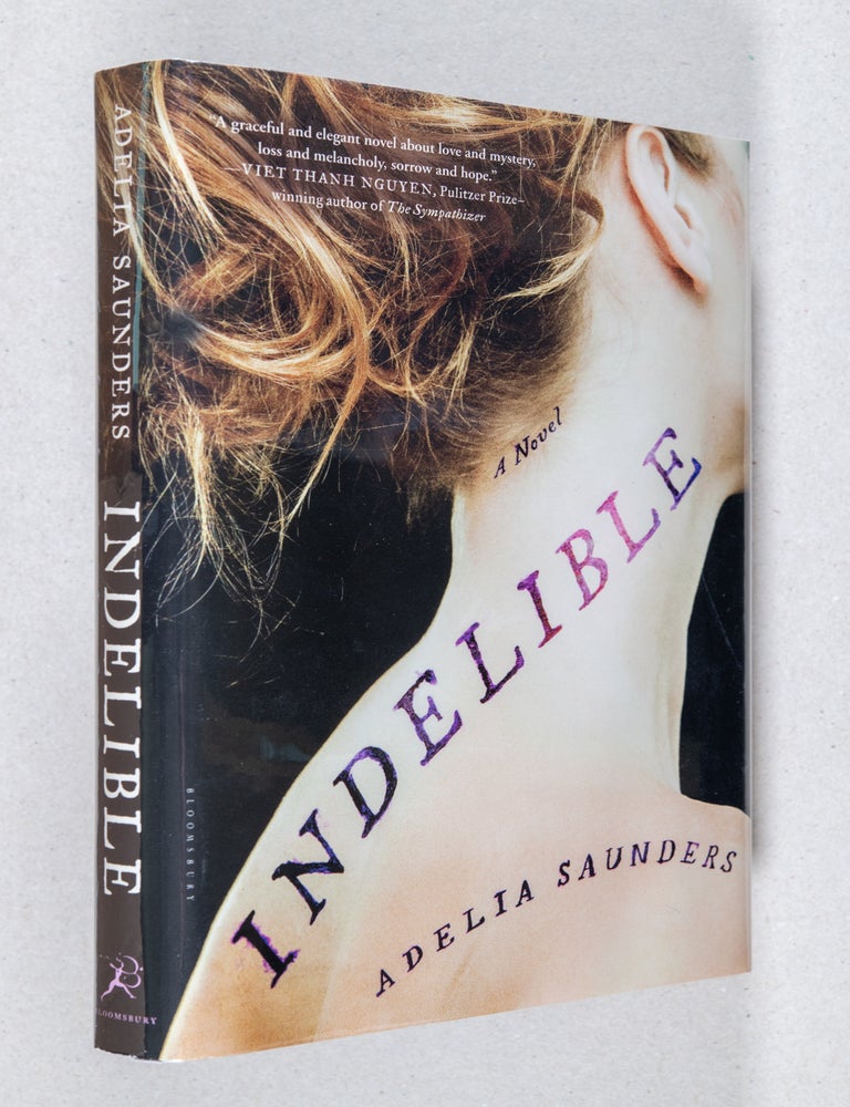 Item #0002255 Indelible; A Novel. Adelia Saunders.