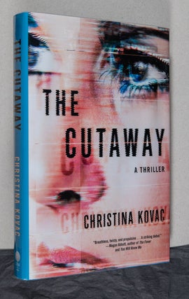 Item #0002298 The Cutaway; A Thriller. Christina Kovac
