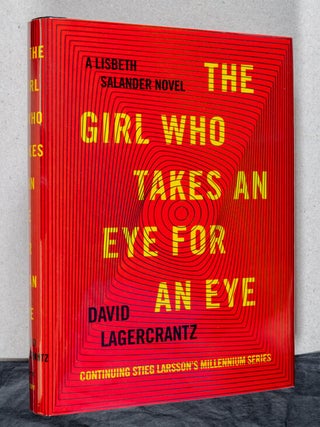 Item #0002301 The Girl Who Takes an Eye For an Eye; A Lisbeth Salander Novel. David Lagercrantz