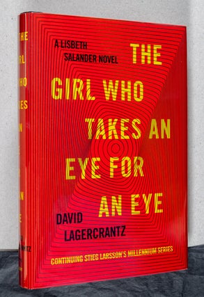 Item #0002301 The Girl Who Takes an Eye For an Eye; A Lisbeth Salander Novel. David Lagercrantz