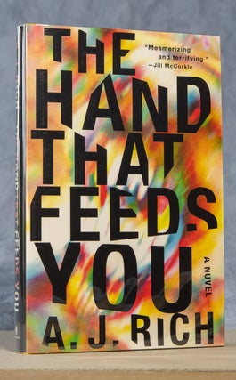 Item #0002314 The Hand That Feeds You; A Novel. A. J. Rich
