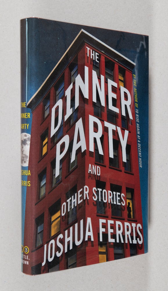 Item #0002368 The Dinner Party; And Other Stories. Joshua Ferris.