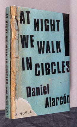 Item #0002376 At Night We Walk in Circles. Daniel Alarcón