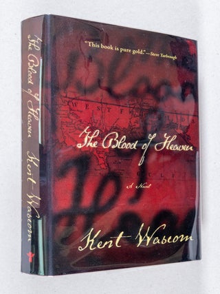The Blood of Heaven; A Novel. Kent Wascom.