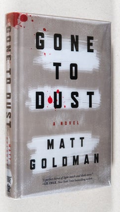 Item #0002395 Gone to Dust; A Novel. Matt Goldman