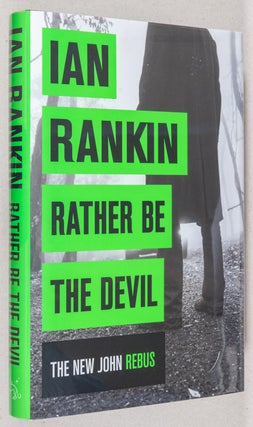 Rather Be the Devil; The New John Rebus. Ian Rankin.