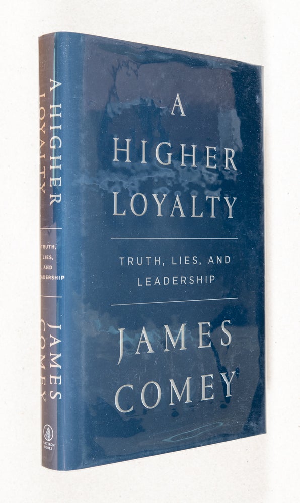 Item #0002434 A Higher Loyalty; Truth, Lies, and Leadership. James Comey.