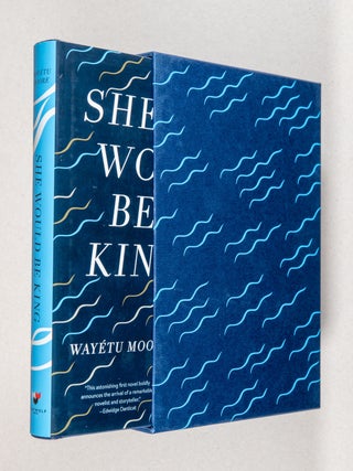 She Would Be King; A Novel. Way&eacute;tu Moore.