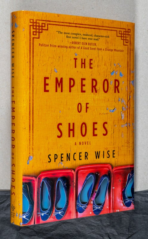 Item #0002498 The Emperor of Shoes; A Novel. Spencer Wise.