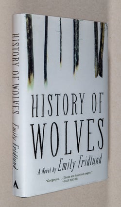 Item #0002656 History of Wolves; A Novel. Emily Fridlund