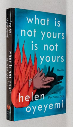 What Is Not Yours Is Not Yours; Stories. Helen Oyeyemi.