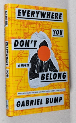 Item #0002675 Everywhere You Don't Belong; A Novel. Gabriel Bump