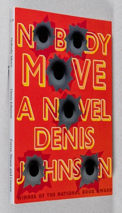 Item #0002680 Nobody Move; A Novel. Denis Johnson
