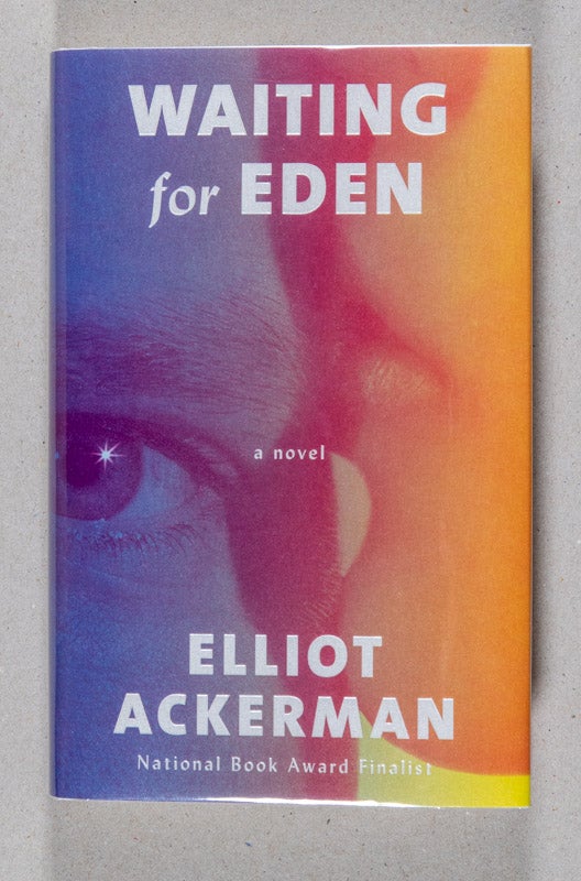 Item #0002709 Waiting for Eden; A Novel. Elliot Ackerman.