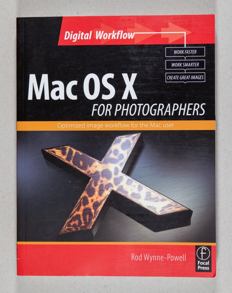 Item #0002724 Mac OS X For Photographers; Optimized image workflow for the Mac user. Rod Wynne-Powell.