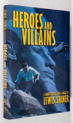 Item #0002731 Heroes and Villains; 3 Short Novels and a Fable. Lewis Shiner