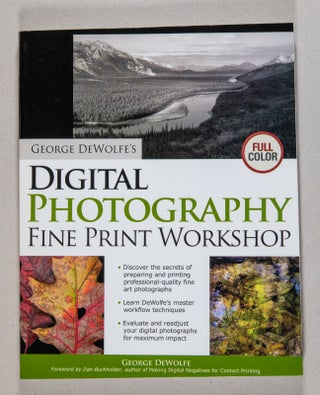 Item #0002773 Digital Photography Fine Print Workshop. George DeWolfe