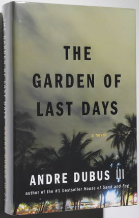 Item #000278 The Garden of Last Days. Andre Dubus