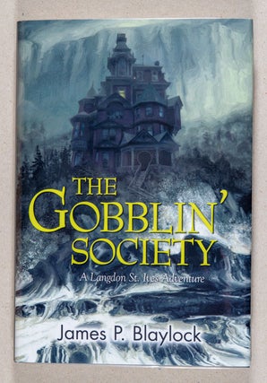 Item #0002858 The Gobblin' Society; A Langdon St. Ives Adventure. James P. Blaylock