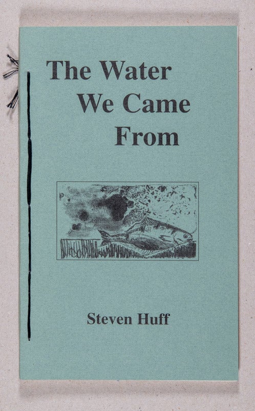 Item #000286 The Water We Came From. Steven Huff.