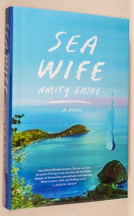 Item #0002937 Sea Wife; A Novel. Amity Gaige