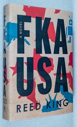Item #0002972 FKA USA; A Novel. Reed King